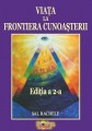 Viața la Frontiera Cunoașterii - Ediția a 2-a, 2018 - Editura Proxima Mundi